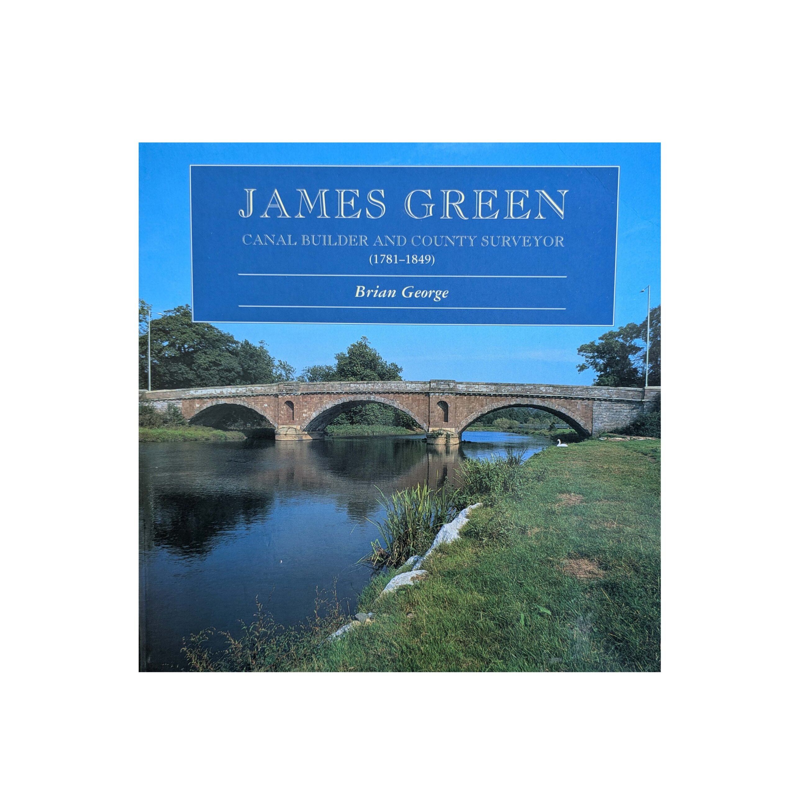 James Green, Canal Builder and County Surveyor